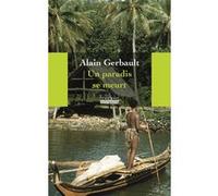 Un paradis se meurt Alain Gerbault (Auteur)