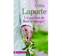Un parfum de fleur d'oranger - Gilles Laporte - Presses De La Cite - broché - Roman