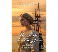 Un parfum de Frangipane : Hors du temps et de l'amour