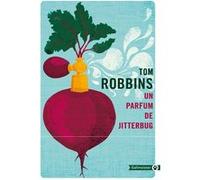 Un parfum de jitterbug Tom Robbins (Auteur)