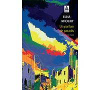 Elias Khoury – Un parfum de paradis – Roman – Poche (Actes Sud) – Traduction Luc Barbulesco