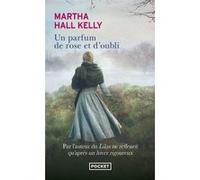 Un parfum de rose et d'oubli Martha Hall Kelly (Auteur), Géraldine d' Amico (Traduction), Laurence Videloup (Traduction)