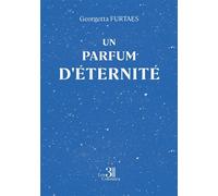 Un parfum d'éternité - Georgetta Furtaes - Trois Colonnes - broché - Témoignage