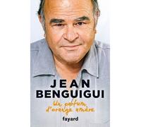 Un parfum d'orange amère - Jean Benguigui - Fayard - broché - Essai