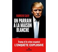 Un parrain à la Maison Blanche L'enquête explosive - Fabrizio Calvi - Albin Michel - broché - Essai