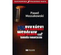 Un partenaire américain ou une comédie romantique - Paweł Mossakowski (Literatur auf Polnisch)