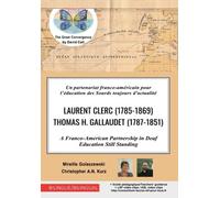 Un partenariat franco-américain pour l'éducation des Sourds toujours d'actualité: Laurent Clerc (1785-1869) Thomas H. Gallaudet (1787-1851)