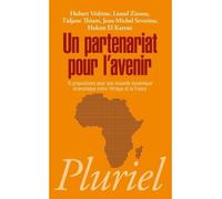 Un partenariat pour l'avenir 15 propositions pour une nouvelle dynamique économique entre l'Afrique et la France - Hubert Védrine - Hachette Pluriel Reference - Poche - Essai