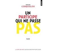 Un participe qui ne passe pas Bernard Cerquiglini (Auteur)