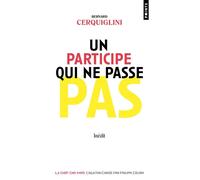 Un participe qui ne passe pas - Bernard Cerquiglini - Points - Poche - Méthode de langue