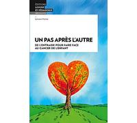 Un pas après l'autre: De l'entraide pour faire face au cancer de l'enfant