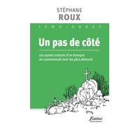Un pas de côté Les quatre saisons d'un énarque en communauté avec les plus démunis - Stéphane Roux - Fidelite Eds - broché - Témoignage