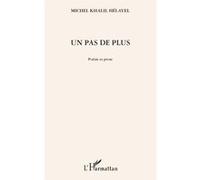 Un pas de plus Poésie et prose - Michel Helayel - L'harmattan - broché - Poésie