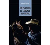 Un pas vers le langage du cheval Bertrand Collinot (Auteur)