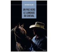 Un Pas Vers Le Langage Du Cheval - Un Parcours Personnel Avec Les Chevaux