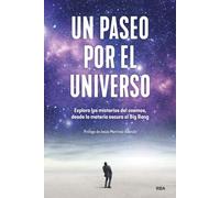 Un paseo por el universo: Explora los misterios del cosmos, desde la materia oscura al Big Bang