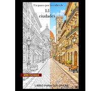 Un paseo por las calles de ... 15 maravillosas ciudades: Un libro para colorear
