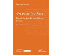 Un passé inachevé Dans le labyrinthe des Balkans - Branko Cobanov - L'harmattan - broché - Roman