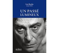 Un passé lumineux - Suivi de Pour une lecture amoureuse