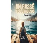 Un passé recomposé - Bernard Messias - Le Lys Bleu - broché - Roman