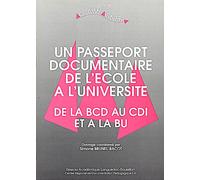 Un Passeport Documentaire De L'école À L'université - De La Bcd Au Cdi Et À La Bu