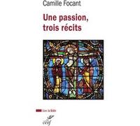 Un passion, trois récits Camille Focant (Auteur)