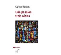 Un passion, trois récits - Camille Focant - Cerf - broché - Essai