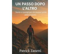 Un passo dopo l'altro: Storie e consigli per chi muove i primi passi in quota