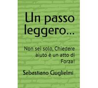 Un passo leggero...: Non sei solo, Chiedere aiuto è un atto di Forza!