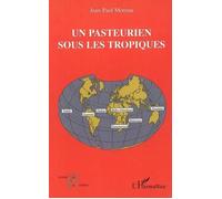 Un Pasteurien sous les Tropiques (1963-2000) - Jean-Paul Moreau - L'harmattan - broché - Essai