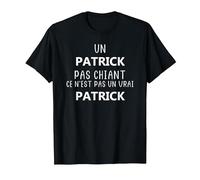 Un Patrick Pas chiant ce n'est Pas Un Vrai Patrick T-Shirt, Homme, Noir, L