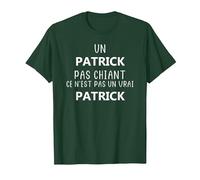 Un Patrick Pas chiant ce n'est Pas Un Vrai Patrick T-Shirt, Homme, Vert Forêt, L