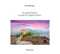 Un patron français au coeur de l'empire chinois
