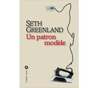 Seth Greenland – Un patron modèle – Roman – Broché