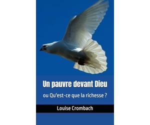 Un pauvre devant Dieu: ou Qu'est-ce que la richesse ?
