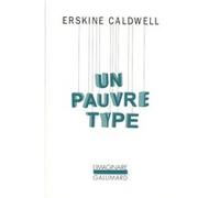 Un pauvre type Erskine Caldwell (Auteur), Maurice Edgar Coindreau (Préface), Maurice Edgar Coindreau (Traduction)
