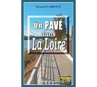 Un pave dans la loire - Bernard Larhant - Alain Bargain Eds - broché - Roman
