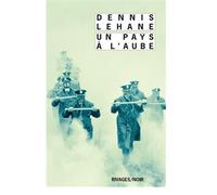 Un pays à l'aube - Dennis Lehane - Rivages - Poche - Roman