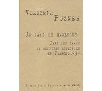 Un pays de barbelés: Dans les camps de réfugiés espagnols en France, 1939