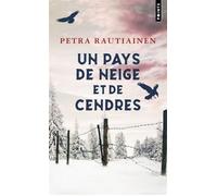 Un pays de neige et de cendres - Petra Rautiainen - Points - Poche - Roman