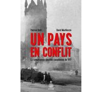 Un pays en conflit. La tumultueuse élection canadienne de 1917