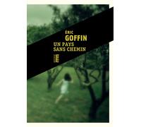 Un pays sans chemin - Eric Goffin - Rouergue - broché - Roman