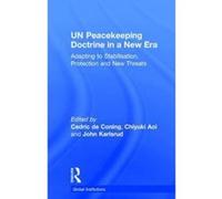 UN Peacekeeping Doctrine in a New Era - [Version Originale] Cedric De Coning, Chiyuki Aoi, John Karlsrud, (Auteur)