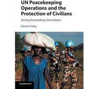 UN Peacekeeping Operations and the Protection of Civilians: Saving Succeeding Generations - [Version Originale] Inconnu (Auteur)