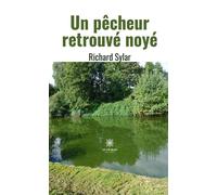 Un pêcheur retrouvé noyé - Richard Sylar - Le Lys Bleu - broché - Roman