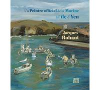 Un peintre de la Marine à l'île d'Yeu - Jacques Rohaut - Locus Solus - broché - Beau livre