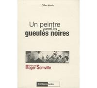 Un Peintre Parmi Les Gueules Noires