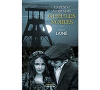 Un pendu au pays des gueules noires Lainé Franck (Auteur)