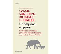 Un pequeno empujon / Nudge: El Impulso Que Necesitas Para Tomar Mejores Decisiones Sobre Salud, Dinero Y Felicidad / Improving Decisions About Health