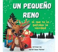 Un pequeño reno al que no le gustaba la Navidad.: Una historia mágica sobre un joven reno llamado Rayo y Papá Noel que, con las prisas de los ... de la verdadera naturaleza de la Navidad.